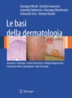 Le basi della dermatologia : Anatomia * Fisiologia * Lesioni elementari * Indagini diagnostiche *Correlazioni clinico-patologiche * Note di terapia - eBook