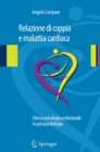 Relazione di coppia e malattia cardiaca : Clinica psicologica relazionale in psicocardiologia - eBook