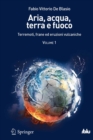 Aria, acqua, terra e fuoco - Volume I : Terremoti, frane ed eruzioni vulcaniche - eBook