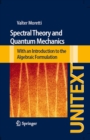 Spectral Theory and Quantum Mechanics : With an Introduction to the Algebraic Formulation - eBook