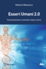 Esseri Umani 2.0 : Transumanismo, il pensiero dopo l'uomo - eBook