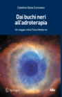 Dai buchi neri all'adroterapia : Un viaggio nella Fisica Moderna - eBook