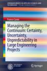 Managing the Continuum: Certainty, Uncertainty, Unpredictability in Large Engineering Projects - eBook