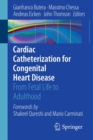 Cardiac Catheterization for Congenital Heart Disease : From Fetal Life to Adulthood - eBook