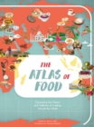 Atlas of Food : Discovering the Flavors and Traditions of Cooking Around the World - Book