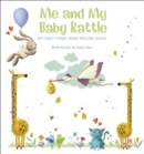Me and My Baby Rattle : My First Three Years Record Book - Book