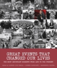 Great Events that Changed Our Lives : The Most Important Moments from 1950 to the Present - Book