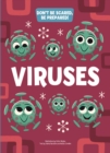 Viruses : Don't Be Scared Be Prepared! - Book