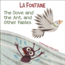 The Dove and the Ant, and Other Fables - Book