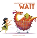 How to Teach Your Dragon to Say Wait - Book