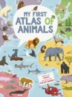 My First Atlas of the Animals - Book