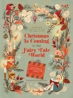 Christmas Is Coming in the Fairy Tale World : 24 flaps with stories, crafts, recipes and more! - Book