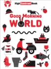 Good Morning World : High Contrast Book - Book