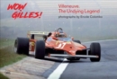 Wow Gilles! : Villeneuve. The Undying Legend - Book