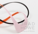 Brad Howe: A Dance of Atoms - Book
