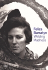 Feliza Bursztyn : Welding Madness - Book