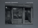 Gregory Crewdson : Eveningside 2012-2022 - Book