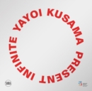 Yayoi Kusama: Infinite Present - Book