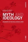 Myth and Ideology : Philosophy of Political Action in Japan - Book