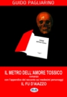 Il Metro Dell'amore Tossico - Romanzo : Con L'appendice De: Il Fu D'aiazzo - Racconto - eBook