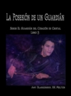 La Posesion De Un Guardian : El Corazon De Cristal Del Guardian Libro 5 - eBook
