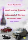 Il Mostro A Tre Braccia E I Satanassi Di Torino : Due Racconti Lunghi - eBook