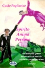 Spirito, Anima, Persona Dall'antichita Greca Ed Ebraica Al Mondo Cristiano Contemporaneo : Saggio - eBook