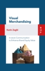 Visual Merchandising : In-store Communication to Enhance Customer Value - Book