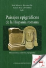 Paisajes epigraficos de la Hispania Romana. : Monumentos, Contextos, Topografias. - eBook