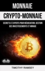 Monnaie : Crypto-Monnaie : Secrets D'Experts Pour Negociation, Gestion Des Investissements Et Minage - eBook