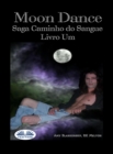Moon Dance : Saga Caminho Do Sangue Livro 13 - eBook