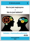 Kto To Jest Mezczyzna I Kto To Jest Kobieta? : Debata Z Homoseksualizmem - eBook