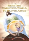 Sermons on the Gospel of Mark(II) - From This Corrupted World To Heaven Above - eBook