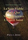 L'Esprit Saint Qui Demeure en Moi: La Voie Fiable Pour Que Vous Receviez L'Esprit Saint - eBook