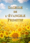 Sagesse De L'evangile Primitif - eBook