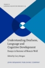 Understanding Deafness, Language and Cognitive Development : Essays in honour of Bencie Woll - Book