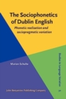 The Sociophonetics of Dublin English : Phonetic realisation and sociopragmatic variation - Book