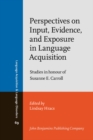 Perspectives on Input, Evidence, and Exposure in Language Acquisition : Studies in honour of Susanne E. Carroll - eBook