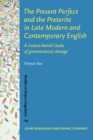 The Present Perfect and the Preterite in Late Modern and Contemporary English : A corpus-based study of grammatical change - eBook