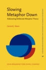 Slowing Metaphor Down : Elaborating Deliberate Metaphor Theory - eBook