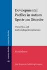 Developmental Profiles in Autism Spectrum Disorder : Theoretical and methodological implications - eBook