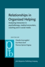 Relationships in Organized Helping : Analyzing interaction in psychotherapy, medical encounters, coaching and in social media - eBook