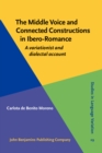 The Middle Voice and Connected Constructions in Ibero-Romance : A variationist and dialectal account - eBook