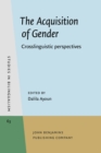The Acquisition of Gender : Crosslinguistic perspectives - eBook