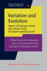 Variation and Evolution : Aspects of language contact and contrast across the Spanish-speaking world - eBook