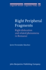 Right Peripheral Fragments : Right dislocation and related phenomena in Romance - eBook