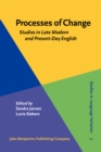 Processes of Change : Studies in Late Modern and Present-Day English - eBook