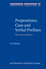 Prepositions, Case and Verbal Prefixes : The case of Slavic - eBook