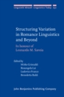 Structuring Variation in Romance Linguistics and Beyond : In honour of Leonardo M. Savoia - eBook