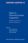 Topics in Theoretical Asian Linguistics : Studies in honor of John B. Whitman - eBook